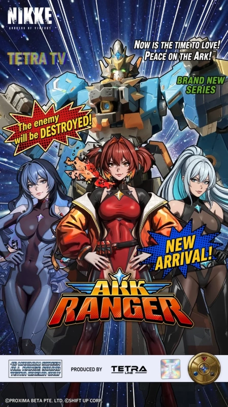 NIKKE GODDESS OF VICTORY TETRA TV NOW IS THE TIME TO LOVE! PEACE ON THE ARK! BRAND NEW SERIES The enemy will be DESTROYED! NEW ARRIVAL! ARK RANGER 4D MAXIMUM SCREEN ALL RANGE SOUND TETRA CINEMA ONLY PRODUCED BY TETRA LINE