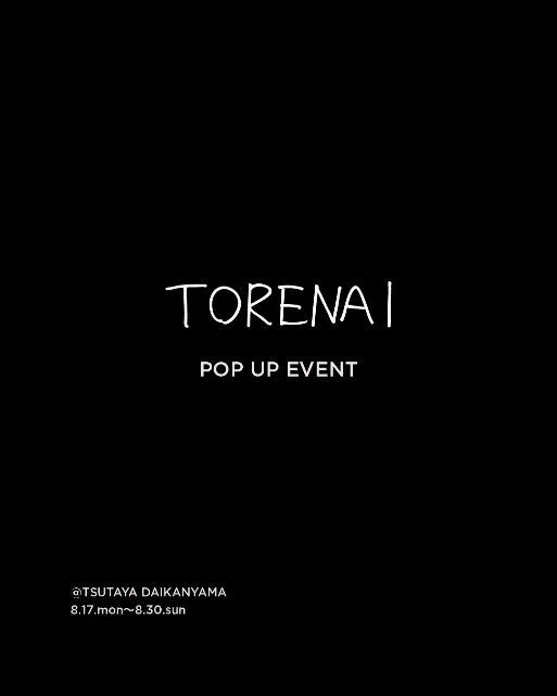 TORENAI POP UP EVENTの告知